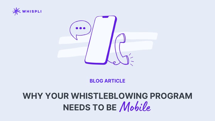 Why Your Whistleblowing Program Needs To Be Mobile