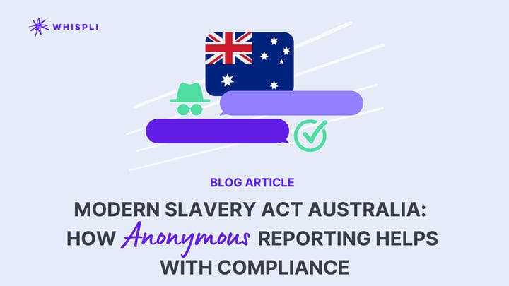 Modern Slavery Act Australia: How Anonymous Reporting Helps With Compliance
