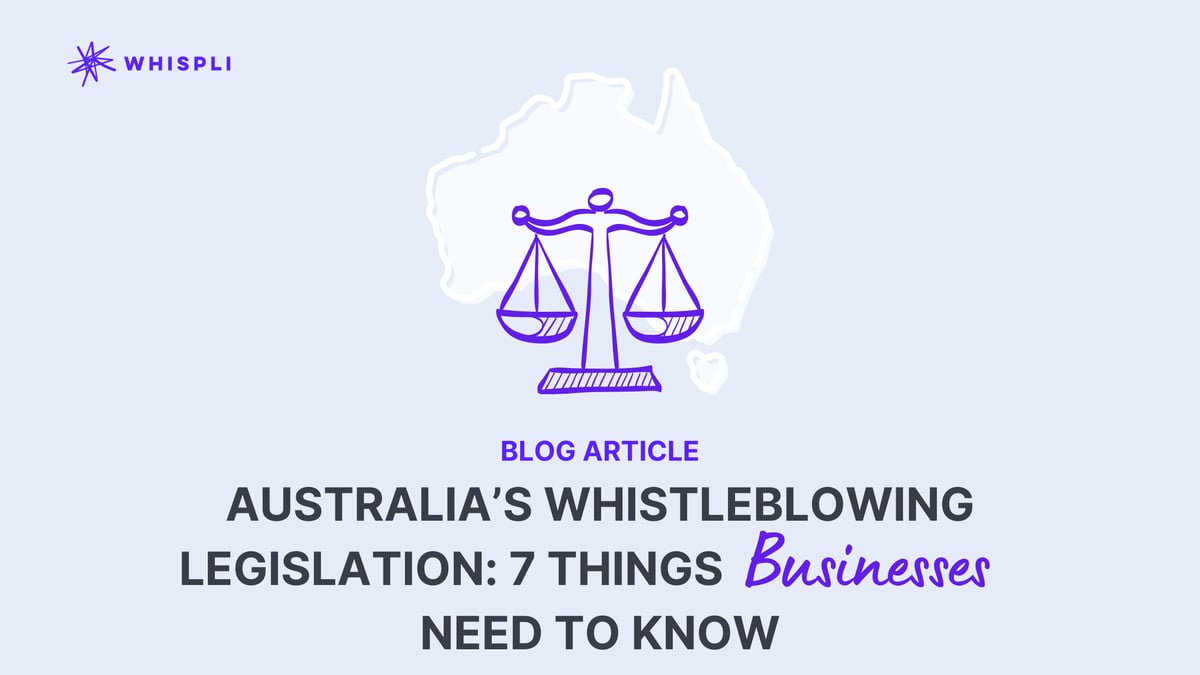 Australia’s Whistleblowing Legislation: 7 Things Businesses Need To Know