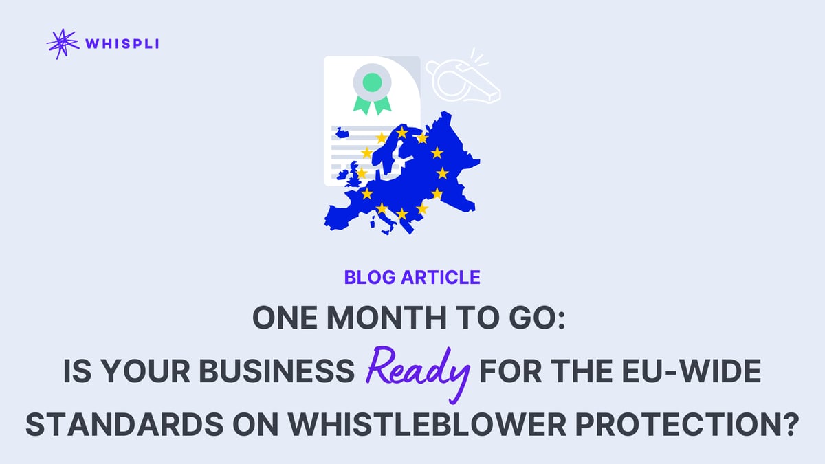 One month to go: Is Your Business Ready For The EU-Wide Standards On Whistleblower Protection?