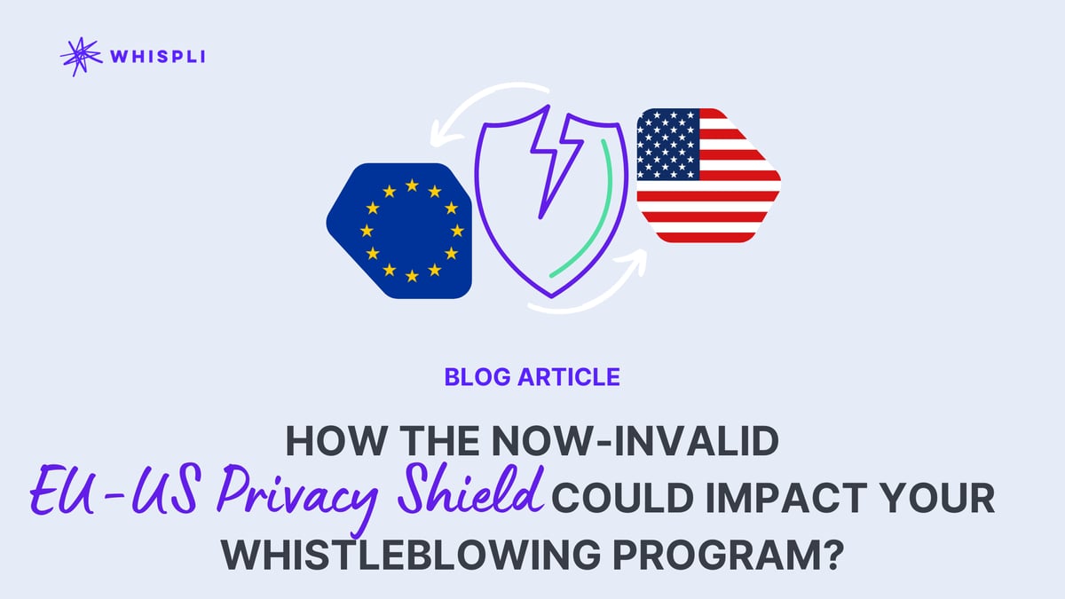 How the now-invalid EU-US Privacy Shield could impact your whistleblowing program?