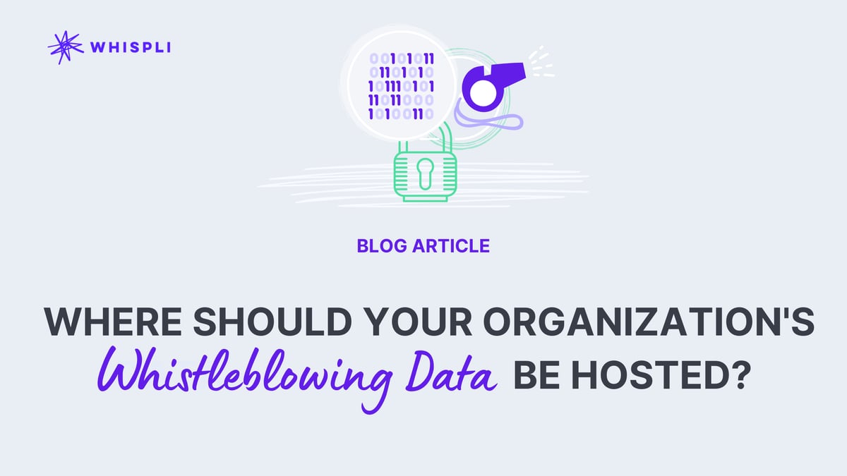Where Should Your Organization’s Data About Whistleblowing Be Hosted?