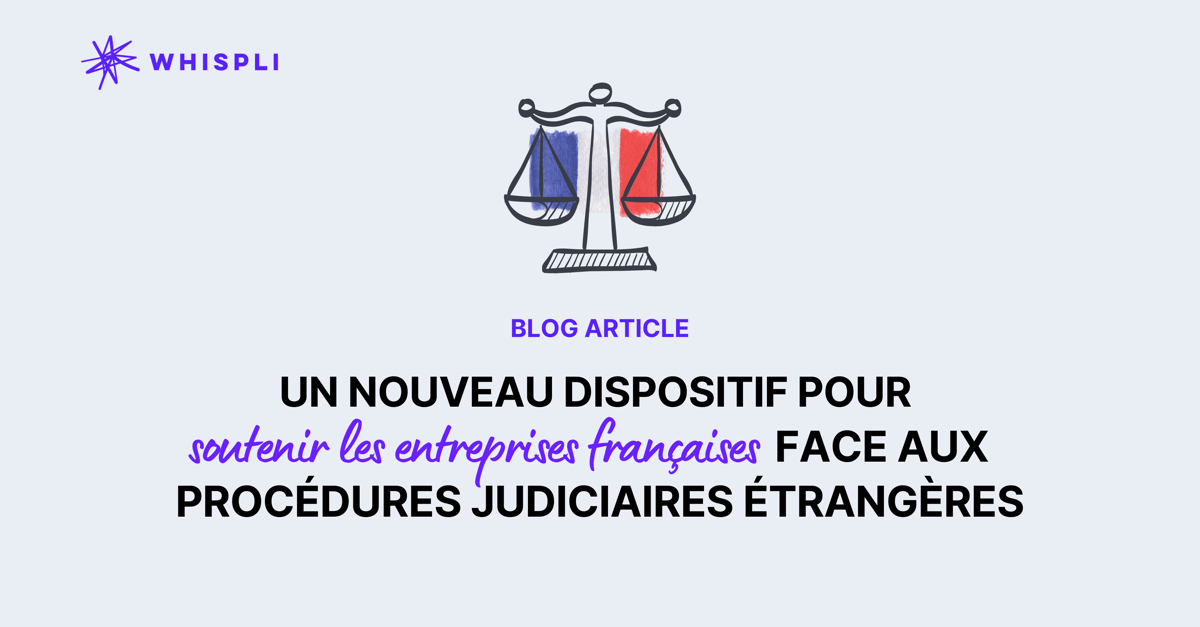 Un nouveau dispositif pour soutenir les entreprises françaises face aux procédures judiciaires étrangères - Whispli