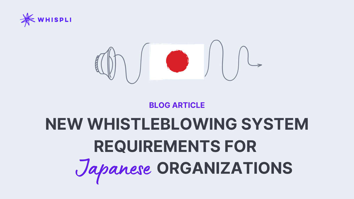 New Whistleblowing System Requirements for Japanese Organizations - Whispli