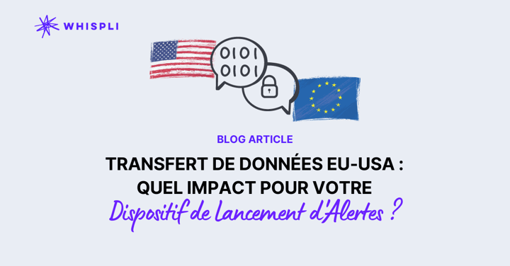 Transfert De Données EU-USA : Quel Impact Pour Votre Dispositif De Lancement D’alertes ?