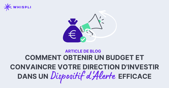Comment obtenir un budget et convaincre votre direction d'investir dans un dispositif d'alerte efficace