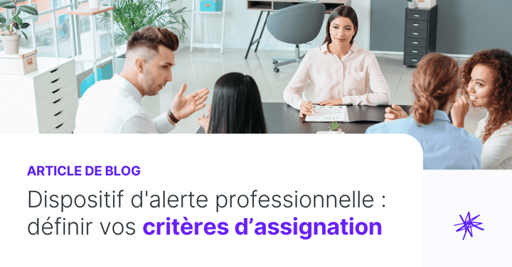 Dispositif d'alerte professionnelle : comment définir vos critères d’assignation ?