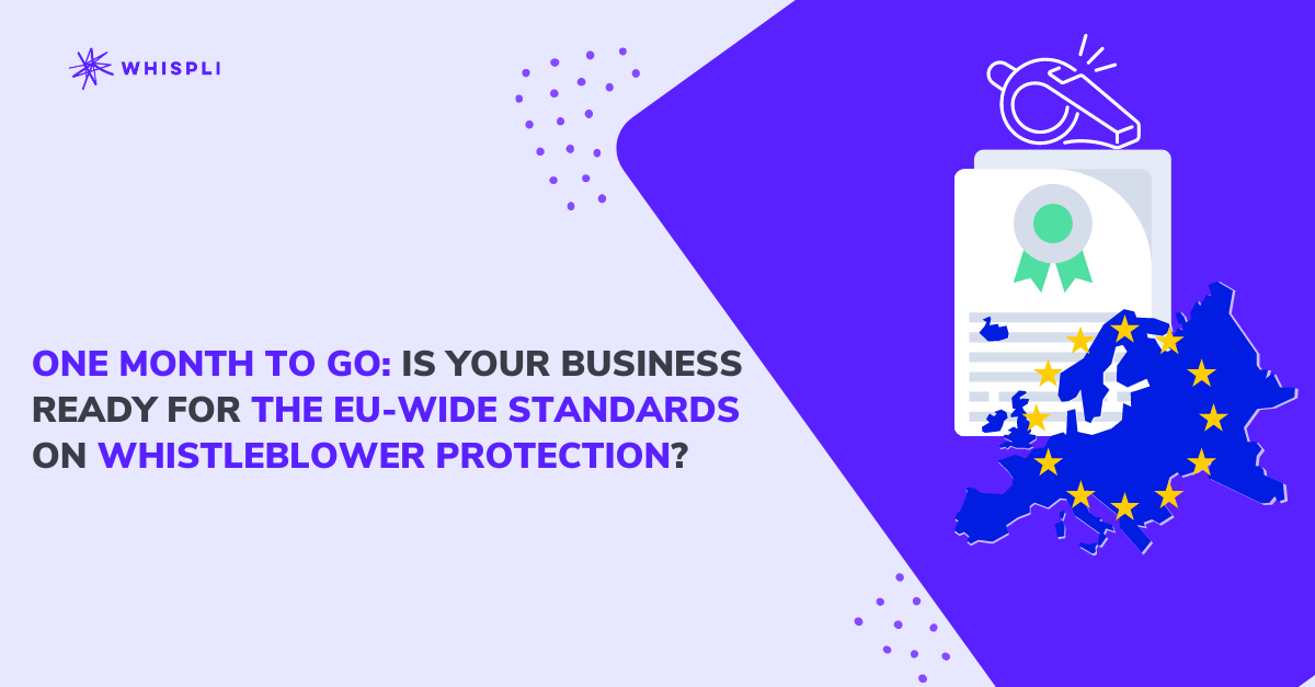 One month to go: Is Your Business Ready For The EU-Wide Standards On Whistleblower Protection?